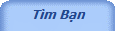 T�m Bạn